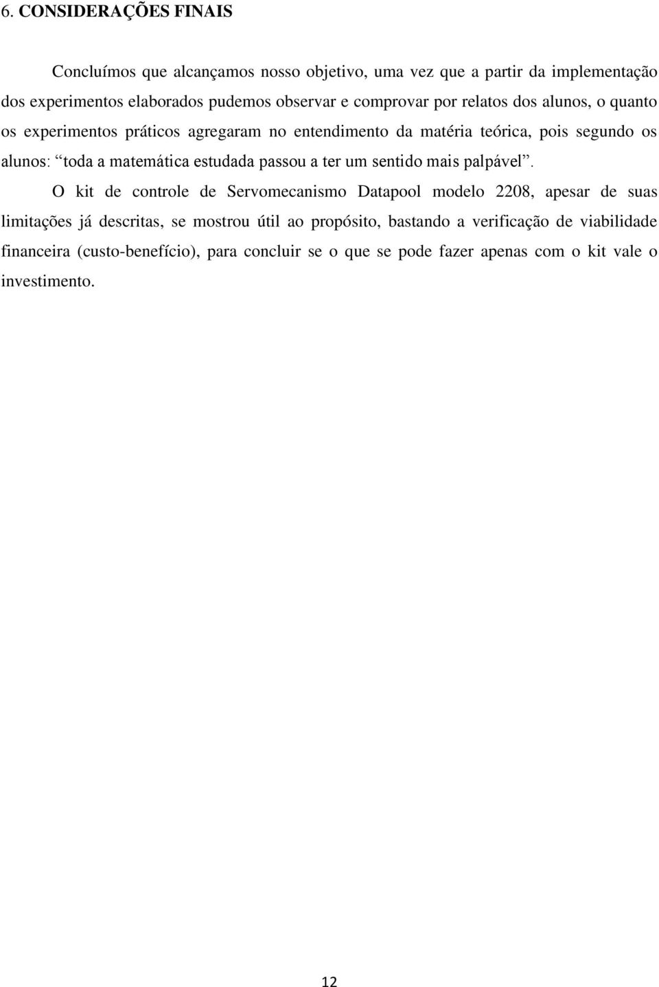 estudada passou a ter um sentido mais palpável.