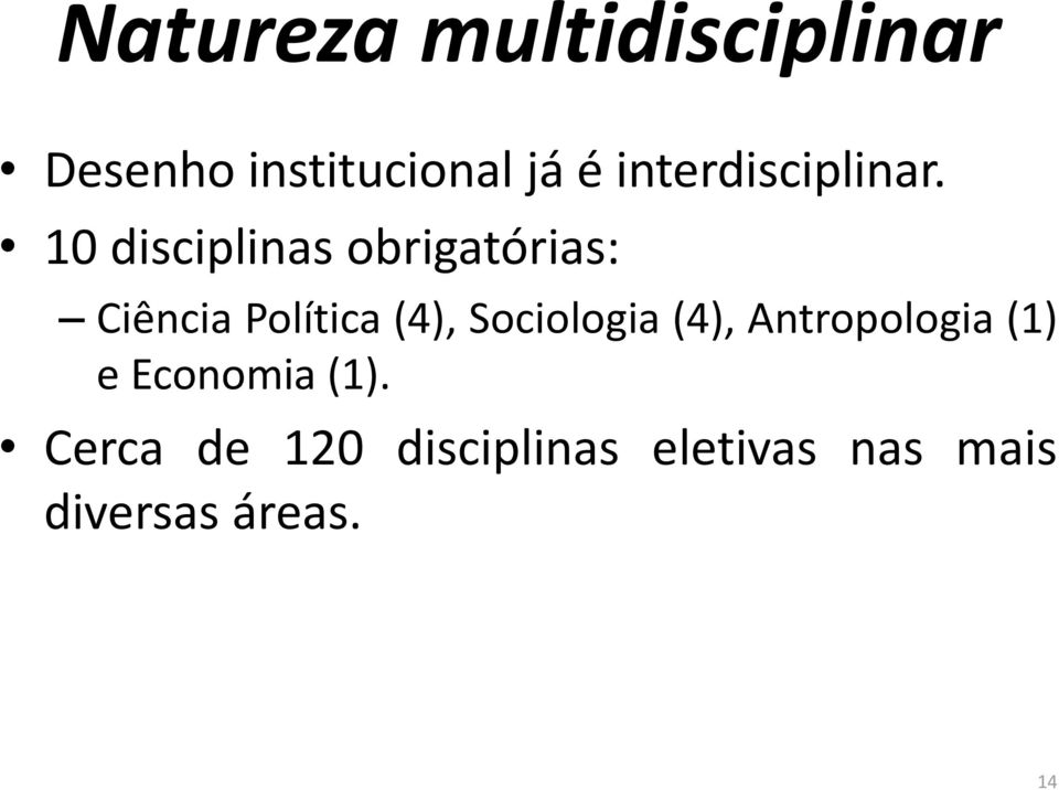 10 disciplinas obrigatórias: Ciência Política (4),