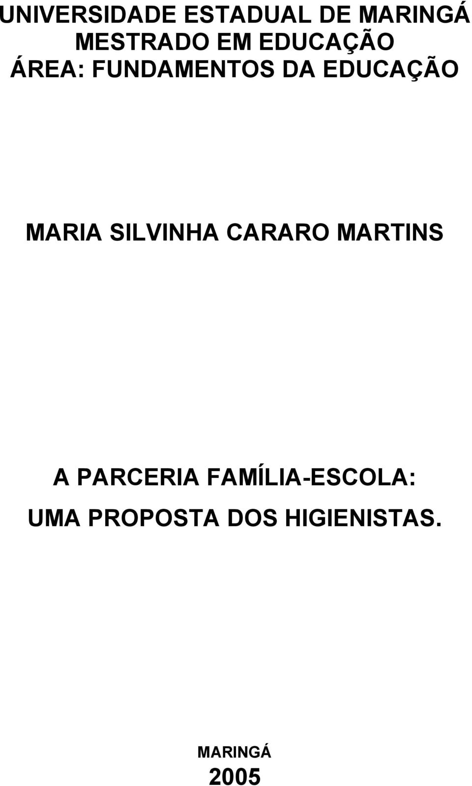 SILVINHA CARARO MARTINS A PARCERIA