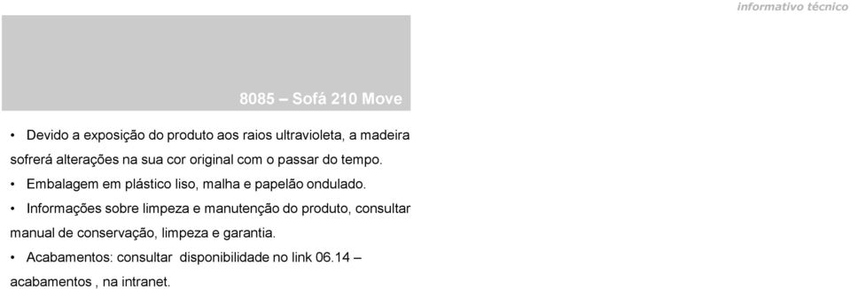 Embalagem em plástico liso, malha e papelão ondulado.