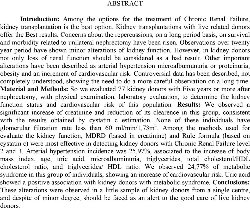 Concerns about the repercussions, on a long period basis, on survival and morbidity related to unilateral nephrectomy have been risen.