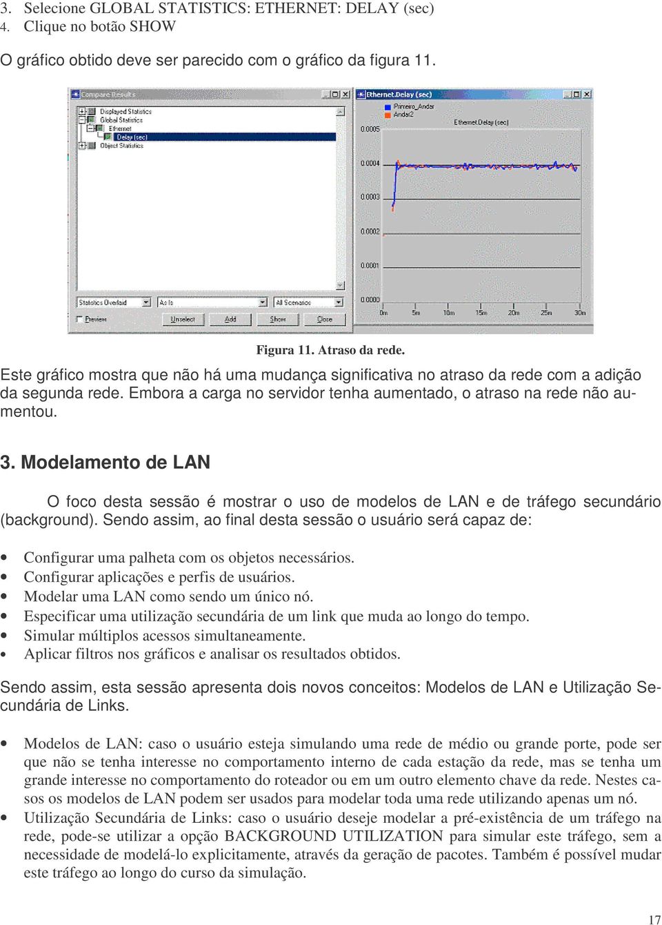 Modelamento de LAN O foco desta sessão é mostrar o uso de modelos de LAN e de tráfego secundário (background).