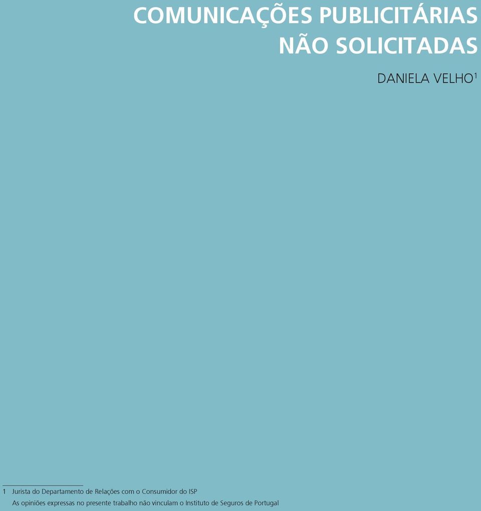 Consumidor do ISP As opiniões expressas no presente