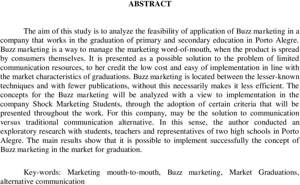 It is presented as a possible solution to the problem of limited communication resources, to her credit the low cost and easy of implementation in line with the market characteristics of graduations.