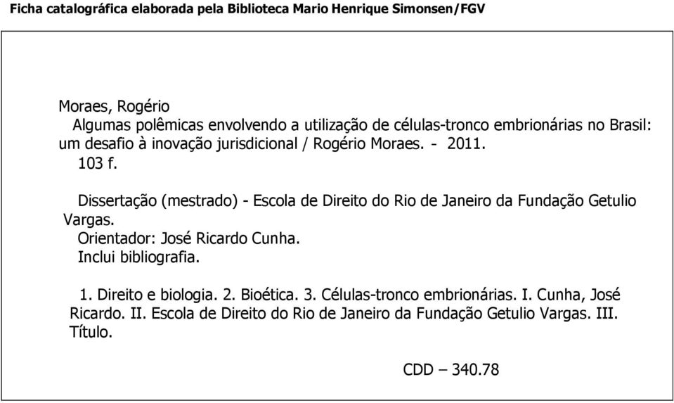 Dissertação (mestrado) - Escola de Direito do Rio de Janeiro da Fundação Getulio Vargas. Orientador: José Ricardo Cunha. Inclui bibliografia.