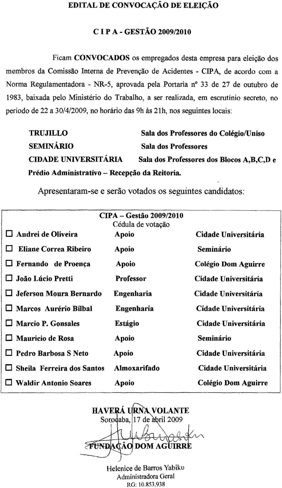 SEMINAIuO CIDADE UNIVERSITARIA Sala dos Professores do Colegio/Uniso Sala dos Professores Sala dos Professores dos Blocos A,B,C,D e CIPA - Gestao 2009/2010 C6dula de votacao o Andrei de Oliveira