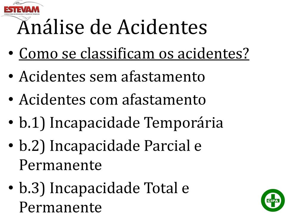 Acidentes sem afastamento Acidentes com afastamento