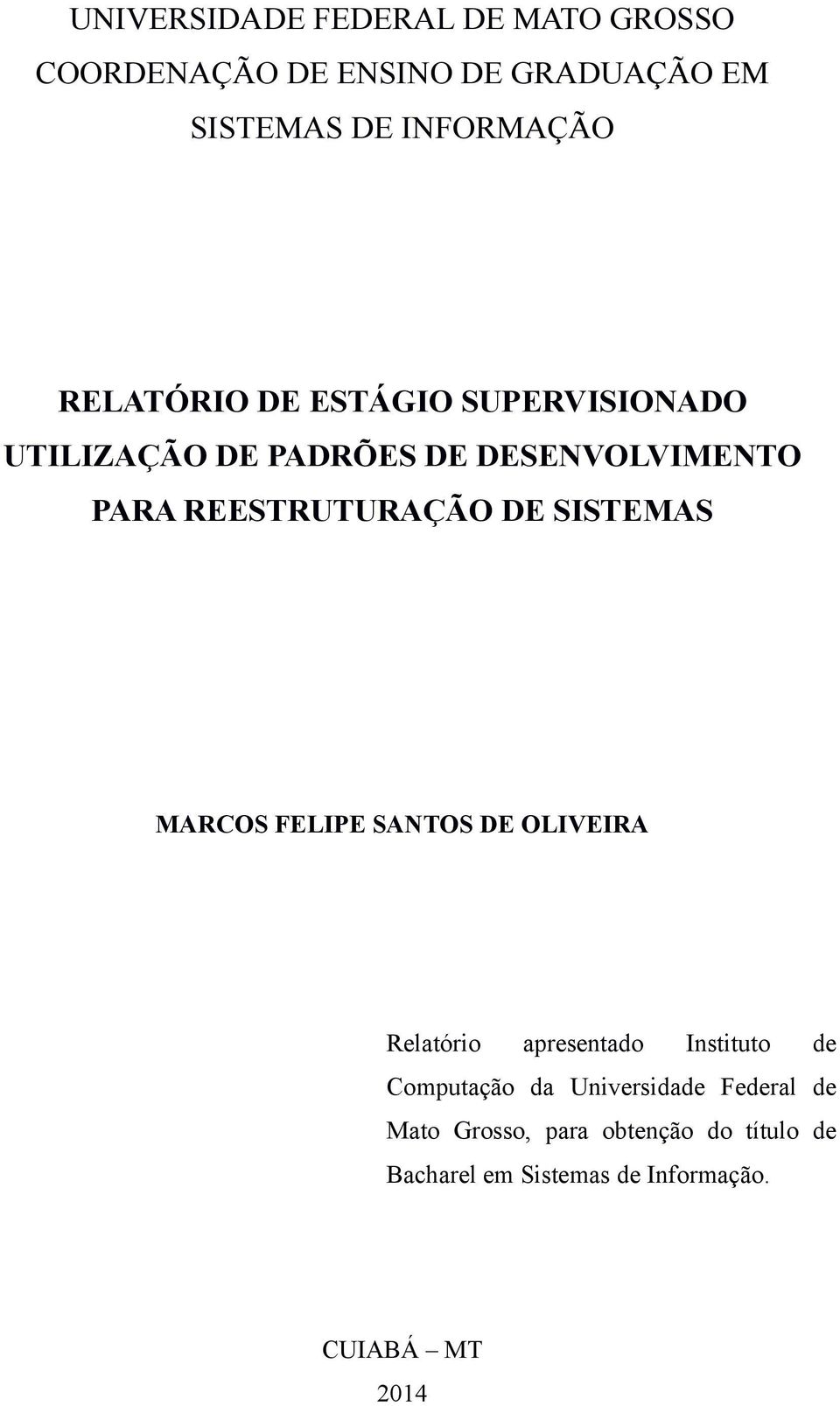 SISTEMAS MARCOS FELIPE SANTOS DE OLIVEIRA Relatório apresentado Instituto de Computação da