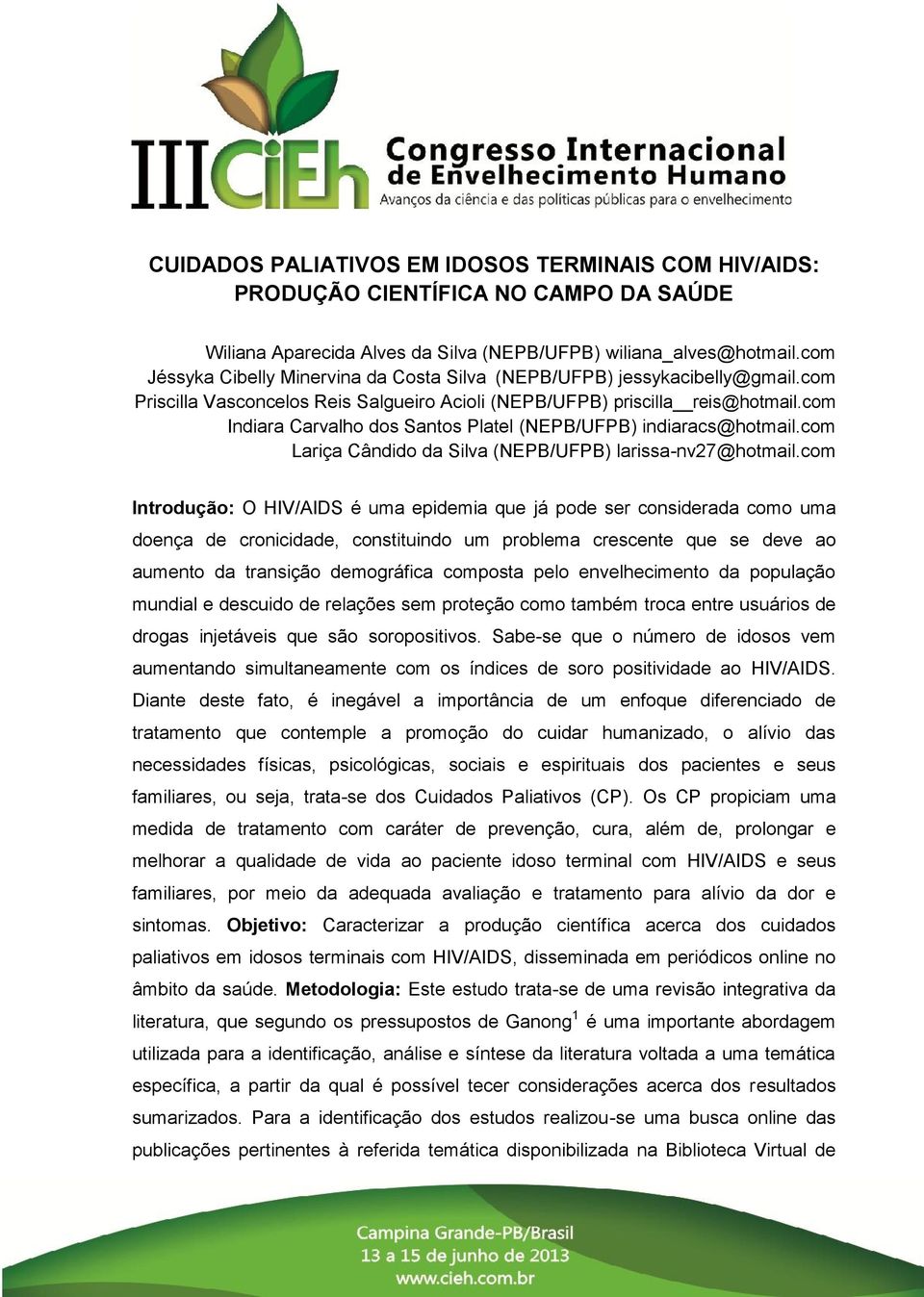 com Indiara Carvalho dos Santos Platel (NEPB/UFPB) indiaracs@hotmail.com Lariça Cândido da Silva (NEPB/UFPB) larissa-nv27@hotmail.