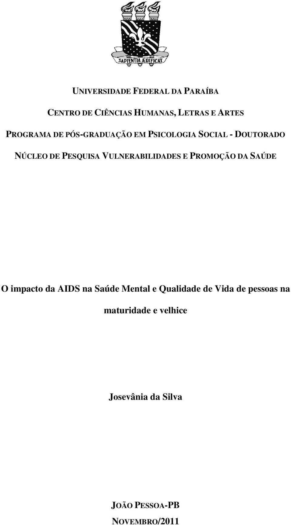 VULNERABILIDADES E PROMOÇÃO DA SAÚDE O impacto da AIDS na Saúde Mental e