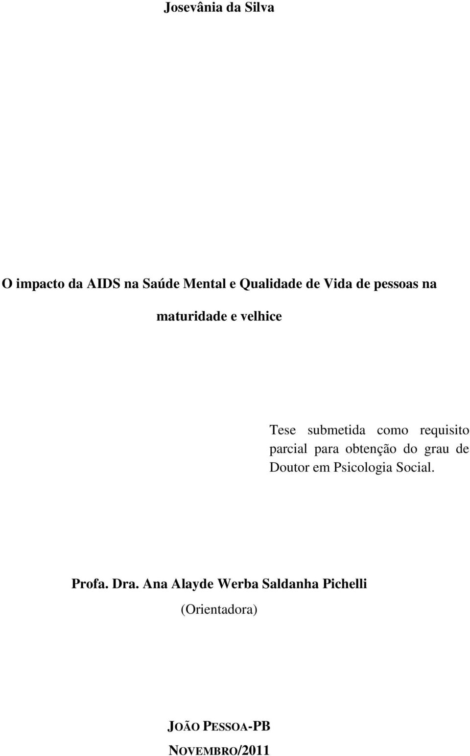 para obtenção do grau de Doutor em Psicologia Social. Profa. Dra.