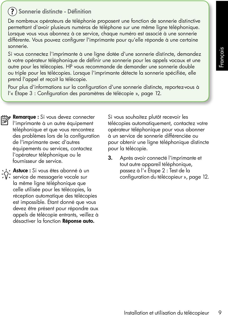 Si vous connectez l'imprimante à une ligne dotée d'une sonnerie distincte, demandez à votre opérateur téléphonique de définir une sonnerie pour les appels vocaux et une autre pour les télécopies.