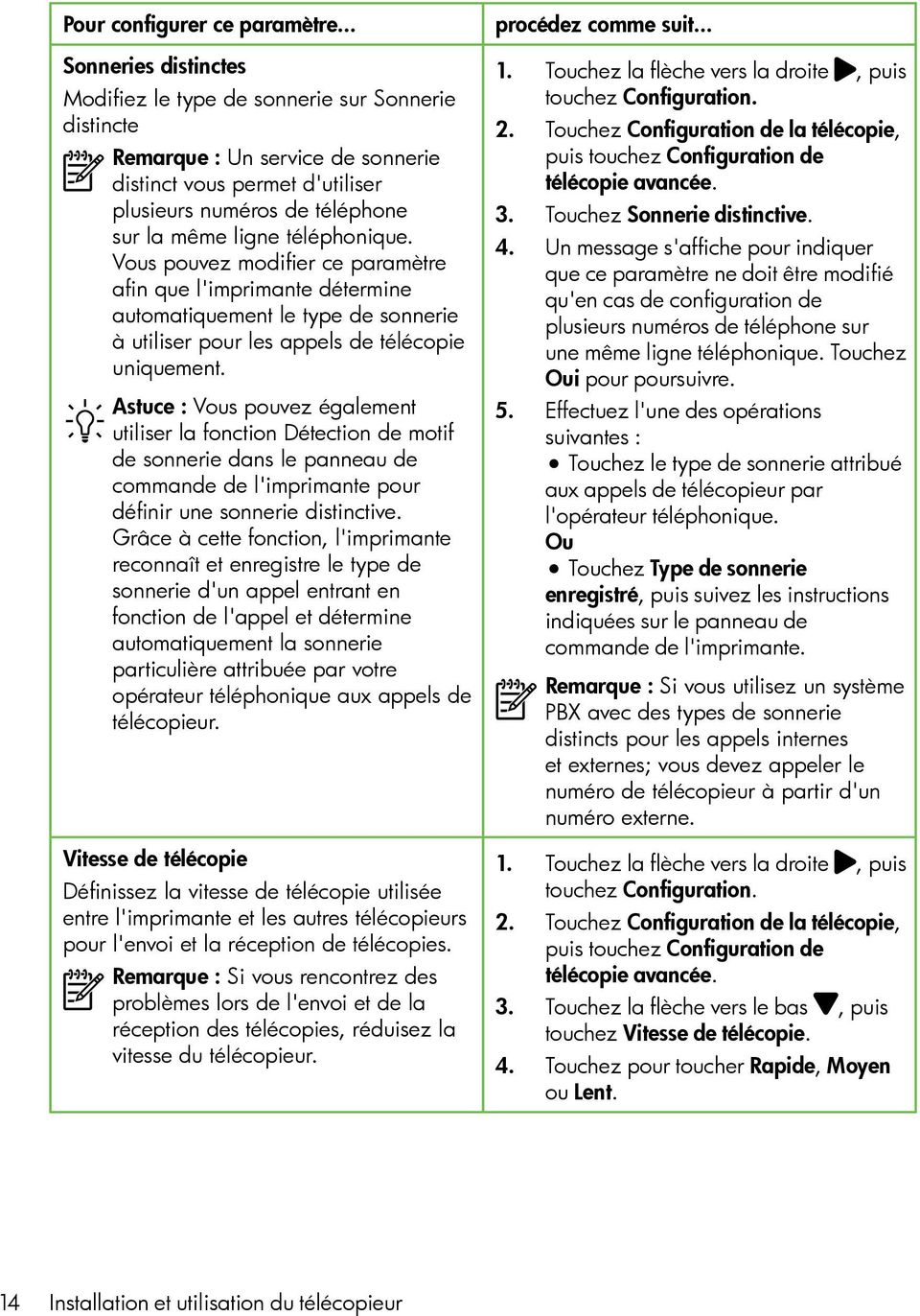 téléphonique. Vous pouvez modifier ce paramètre afin que l'imprimante détermine automatiquement le type de sonnerie à utiliser pour les appels de télécopie uniquement.