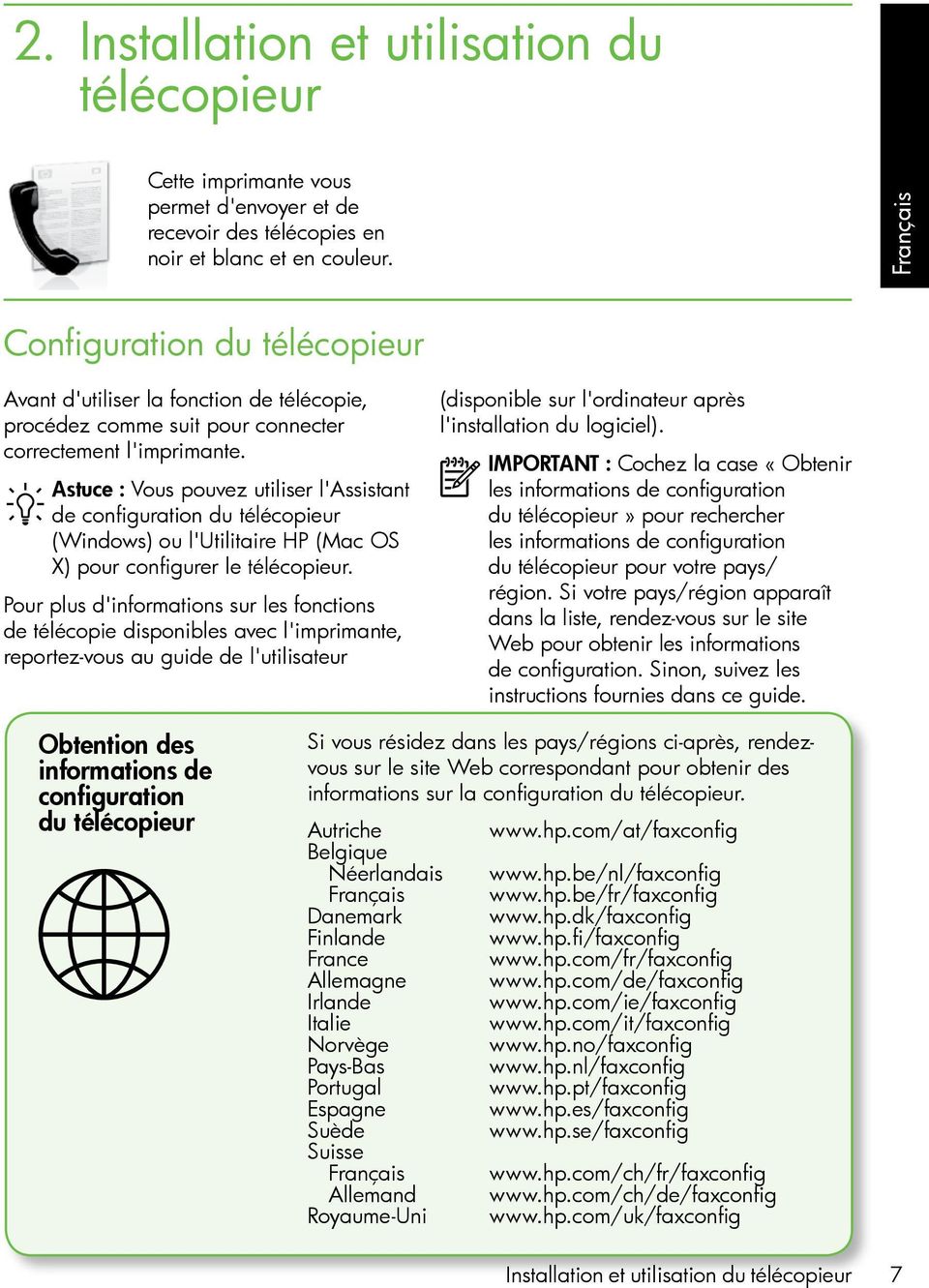 Astuce : Vous pouvez utiliser l'assistant de configuration du télécopieur (Windows) ou l'utilitaire HP (Mac OS X) pour configurer le télécopieur.