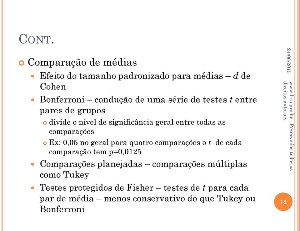 geral para quatro comparações o t de cada comparação tem p=0,0125 Comparações planejadas comparações múltiplas