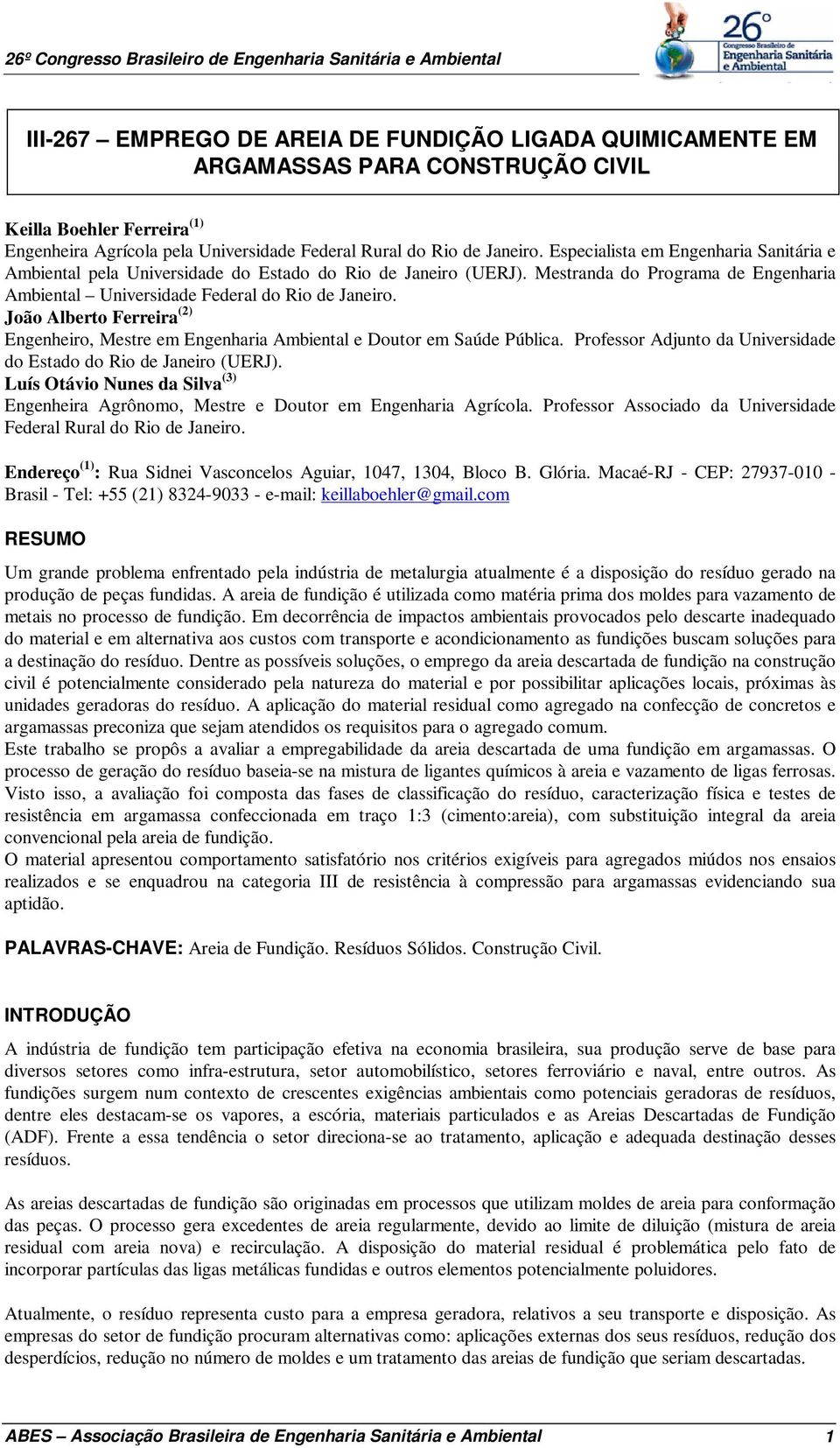 João Alberto Ferreira (2) Engenheiro, Mestre em Engenharia Ambiental e Doutor em Saúde Pública. Professor Adjunto da Universidade do Estado do Rio de Janeiro (UERJ).