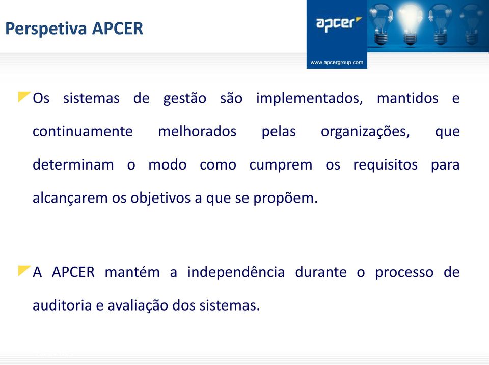 cumprem os requisitos para alcançarem os objetivos a que se propõem.