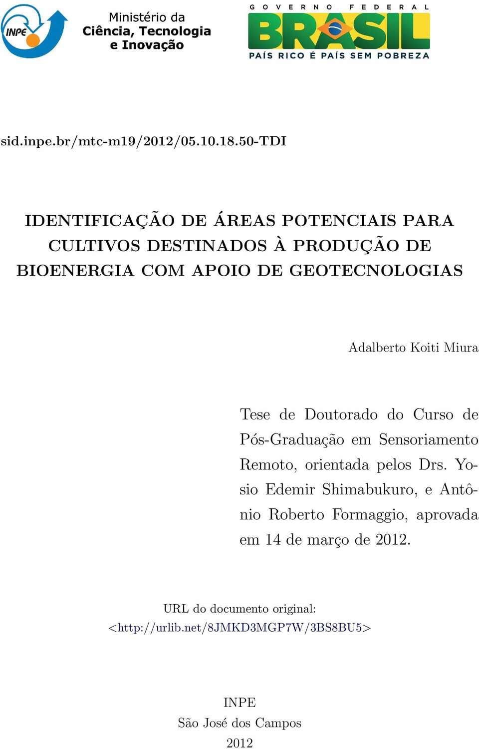 GEOTECNOLOGIAS Adalberto Koiti Miura Tese de Doutorado do Curso de Pós-Graduação em Sensoriamento Remoto,