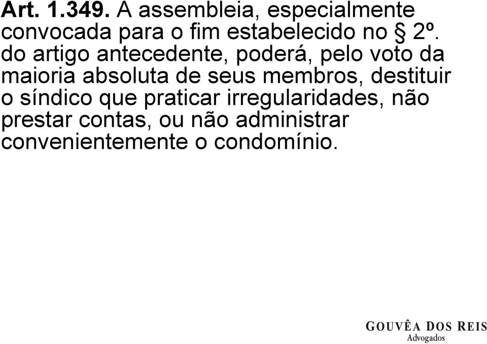 do artigo antecedente, poderá, pelo voto da maioria absoluta de seus