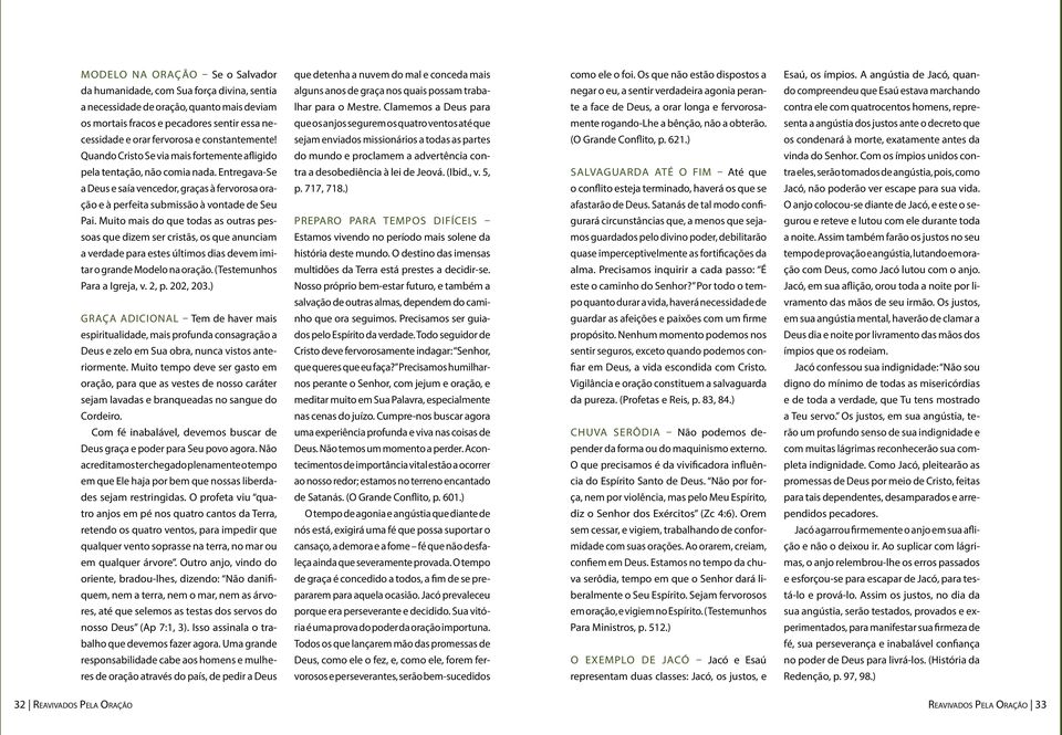 marchando a necessidade de oração, quanto mais deviam lhar para o Mestre.