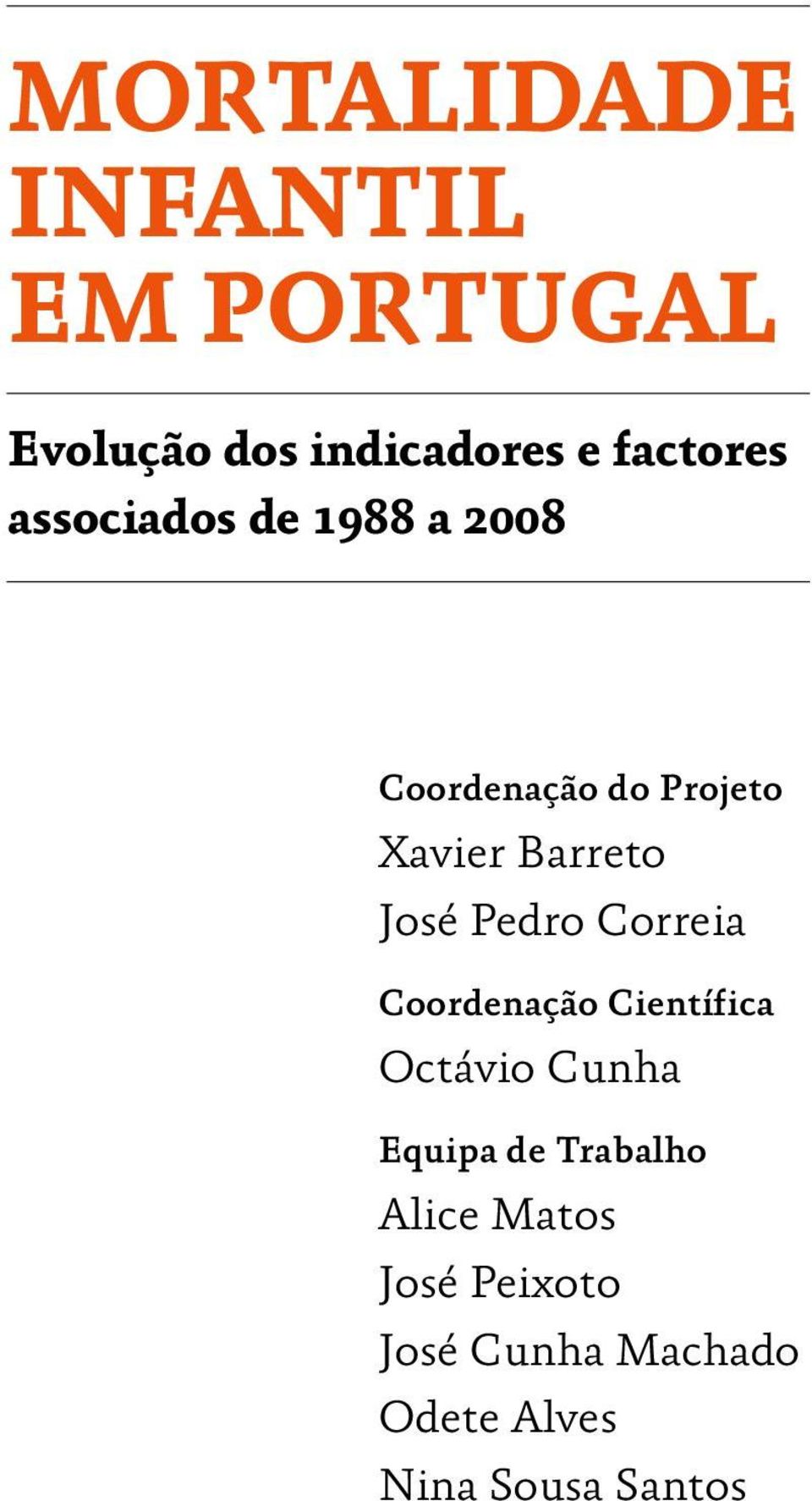 Pedro Correia Coordenação Científica Octávio Cunha Equipa de Trabalho