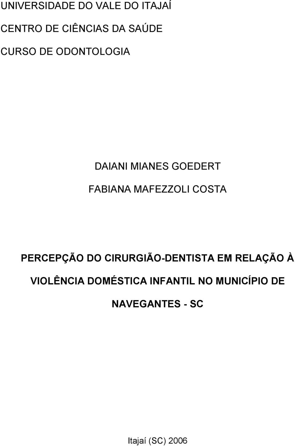 COSTA PERCEPÇÃO DO CIRURGIÃO-DENTISTA EM RELAÇÃO À VIOLÊNCIA