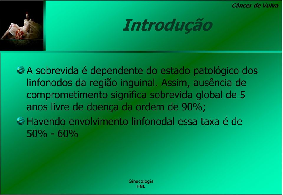 Assim, ausência de comprometimento significa sobrevida global de 5 anos