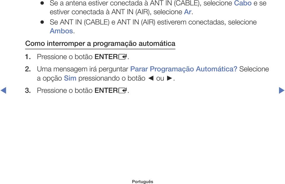 Como interromper a programação automática 1. Pressione o botão ENTERE. 2.