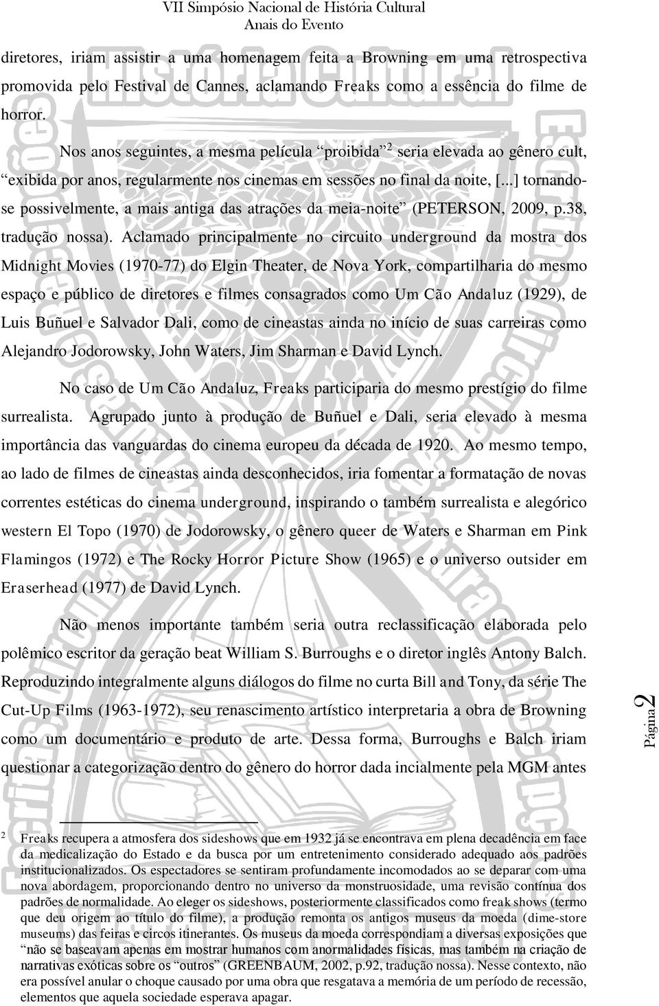 ..] tornandose possivelmente, a mais antiga das atrações da meia-noite (PETERSON, 2009, p.38, tradução nossa).