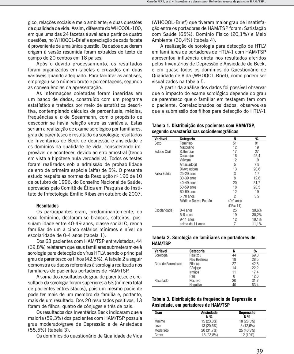 Os dados que deram origem à versão resumida foram extraídos do texto de camo de 20 centros em 18 aíses.