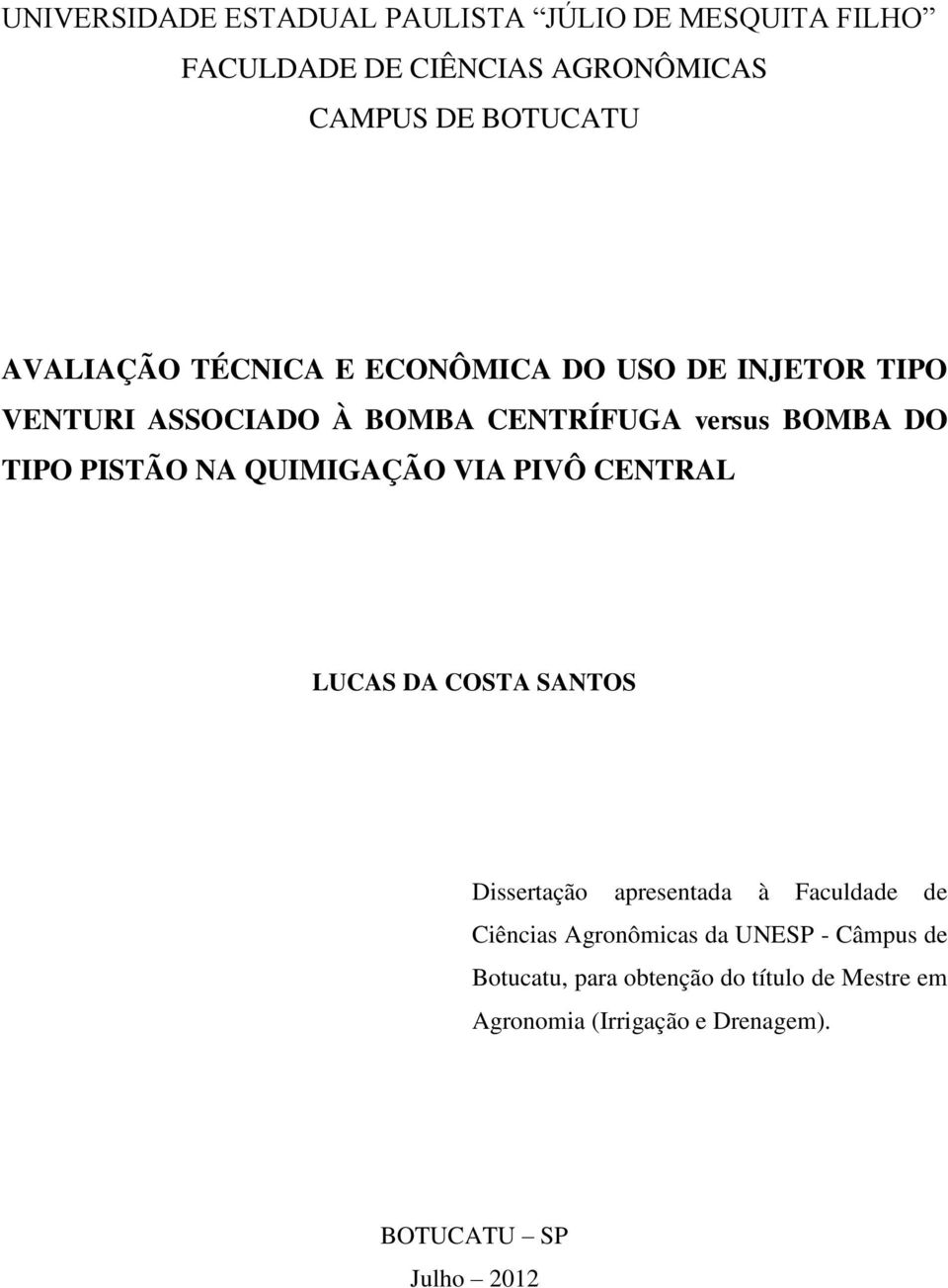 PISTÃO NA QUIMIGAÇÃO VIA PIVÔ CENTRAL LUCAS DA COSTA SANTOS Dissertação apresentada à Faculdade de Ciências