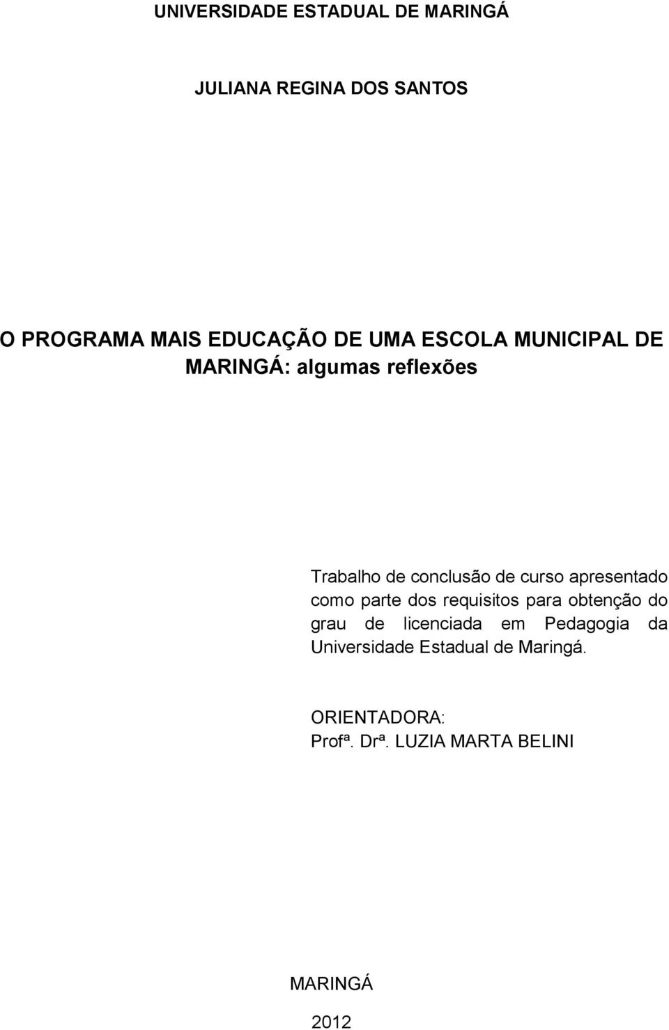 apresentado como parte dos requisitos para obtenção do grau de licenciada em Pedagogia