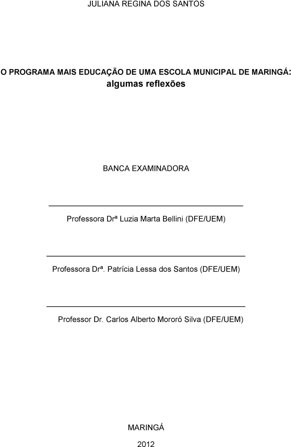 Drª Luzia Marta Bellini (DFE/UEM) Professora Drª.