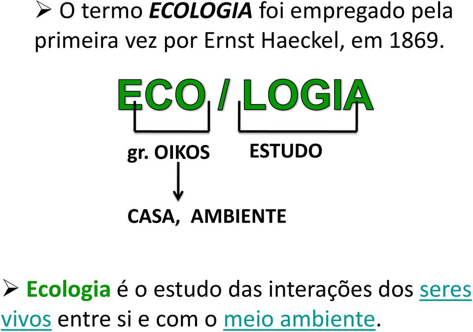 OIKOS ESTUDO CASA, AMBIENTE Ecologia é o estudo