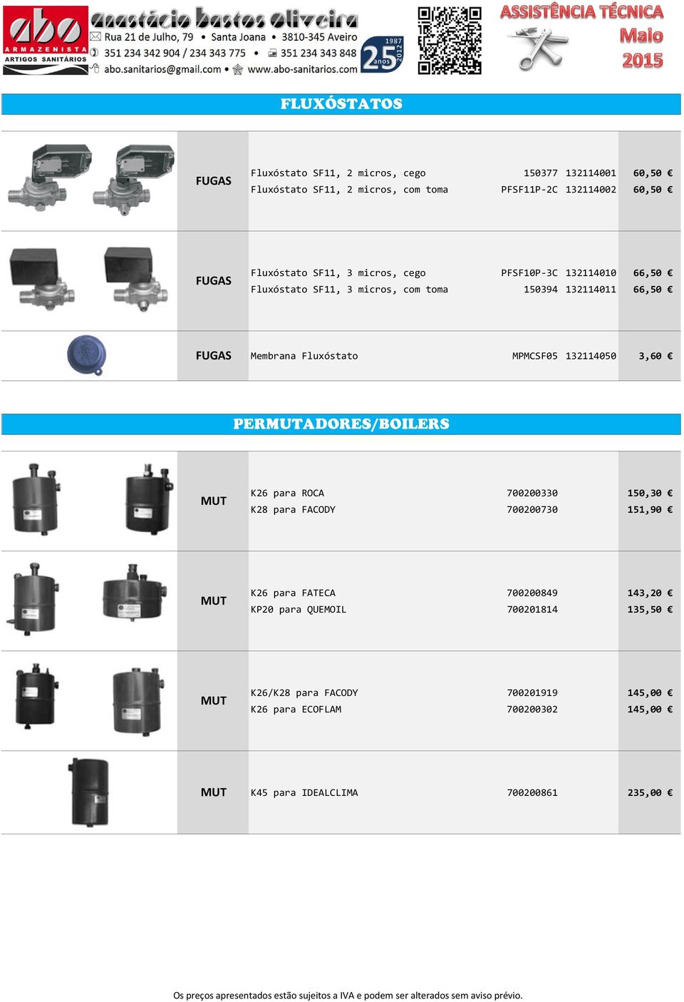 MPMCSF05 132114050 3,60 PERMUTADORES/BOILERS MUT K26 para ROCA 700200330 150,30 K28 para FACODY 700200730 151,90 MUT K26 para FATECA 700200849