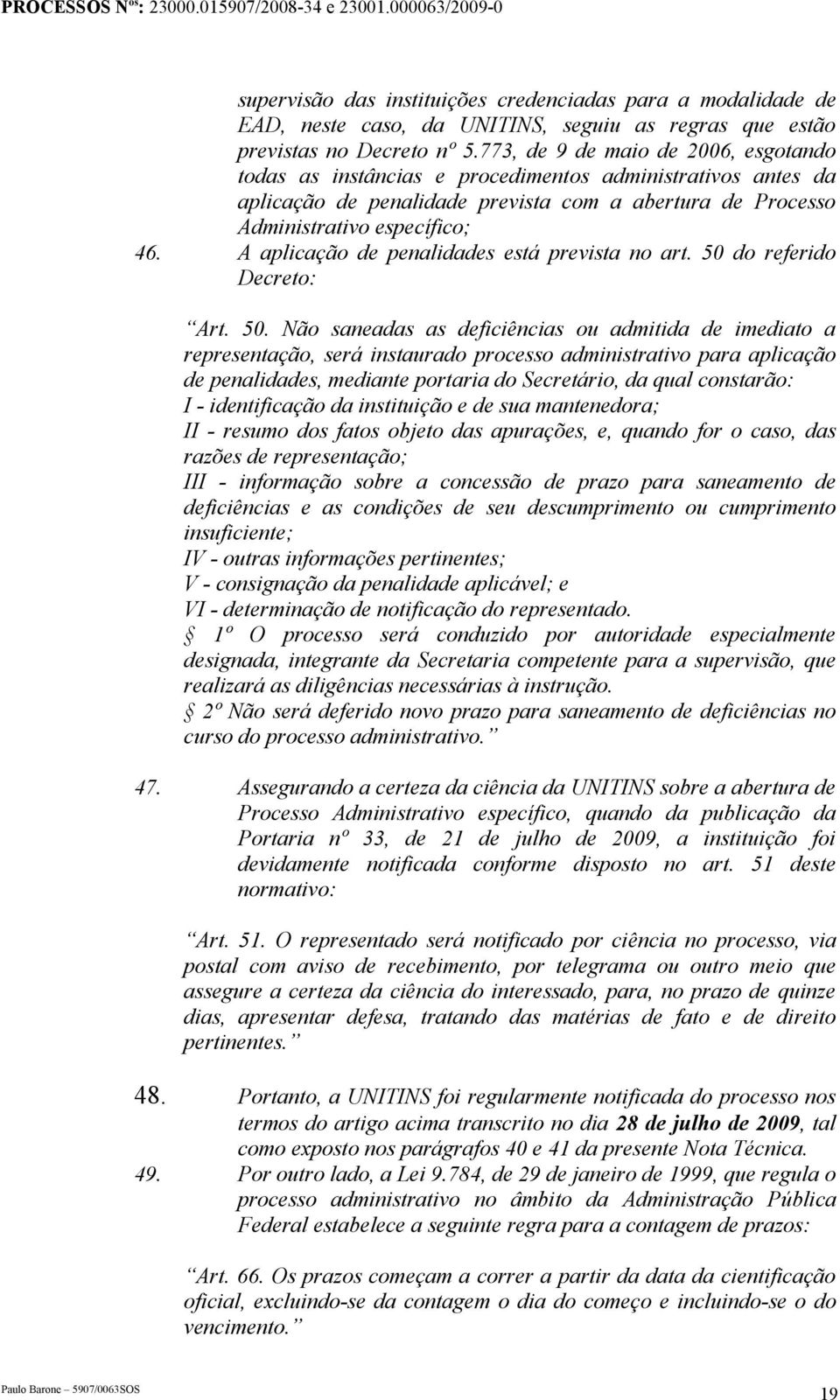 A aplicação de penalidades está prevista no art. 50 