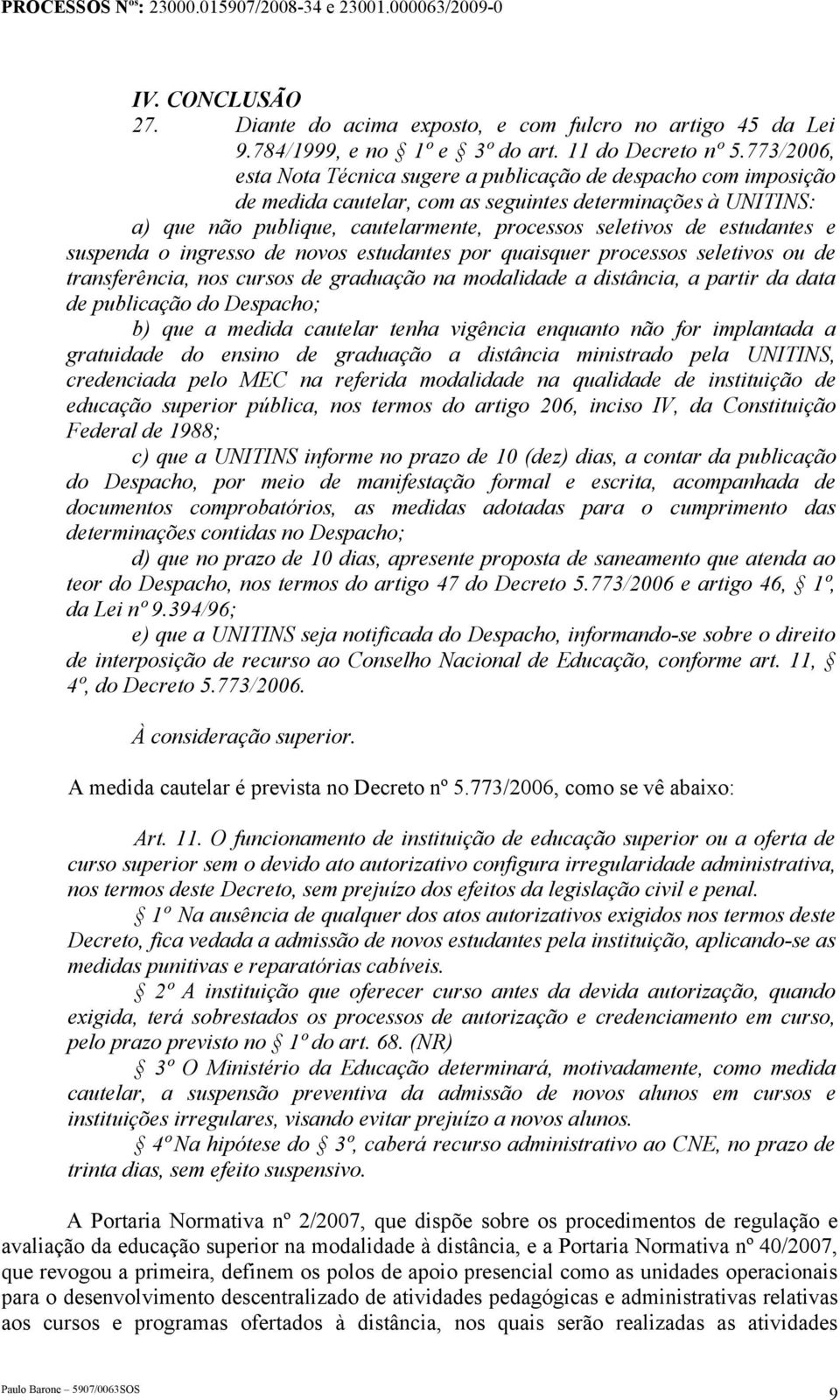 estudantes e suspenda o ingresso de novos estudantes por quaisquer processos seletivos ou de transferência, nos cursos de graduação na modalidade a distância, a partir da data de publicação do