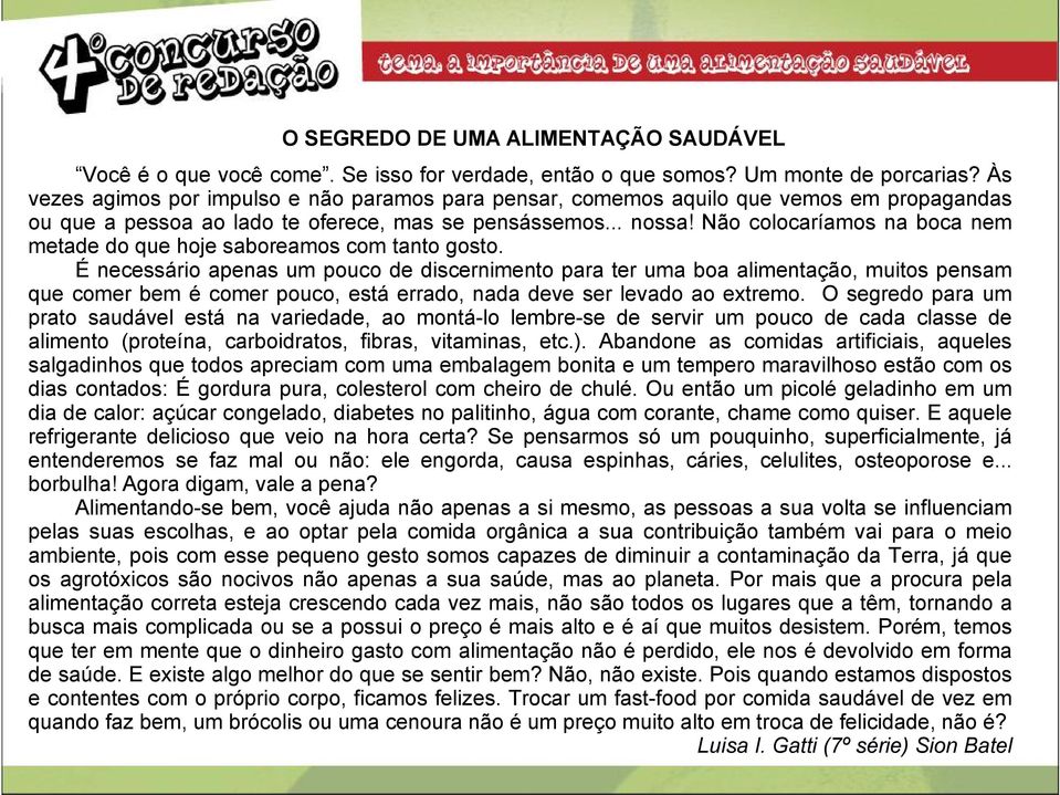 Não colocaríamos na boca nem metade do que hoje saboreamos com tanto gosto.