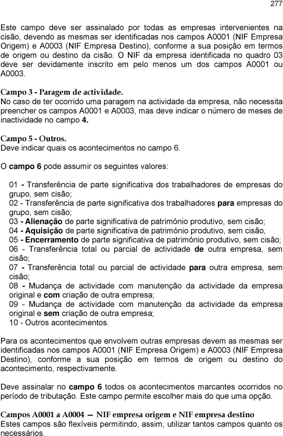 Campo 3 - Paragem de actividade.