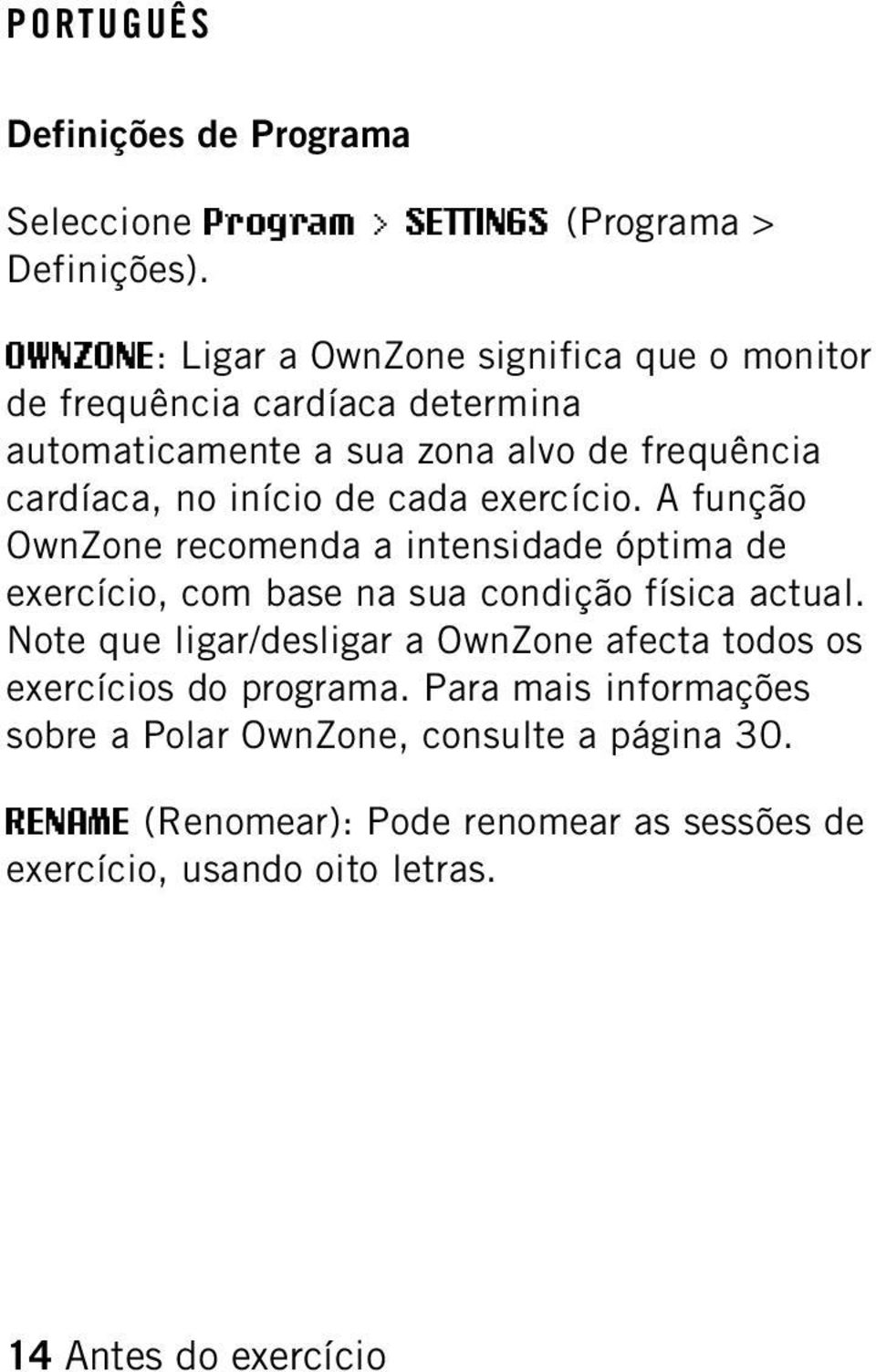 início de cada exercício. A função OwnZone recomenda a intensidade óptima de exercício, com base na sua condição física actual.