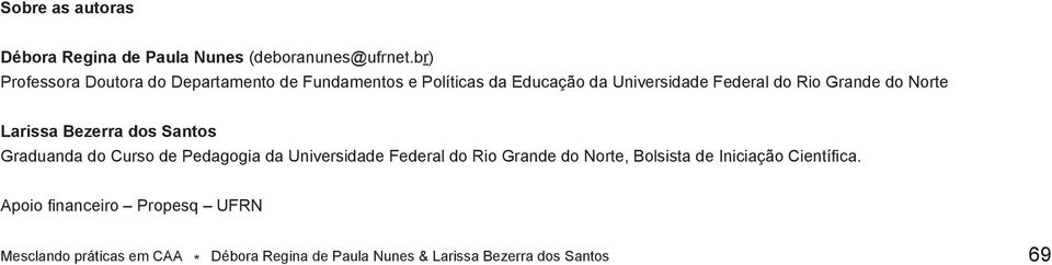 Grande do Norte Larissa Bezerra dos Santos Graduanda do Curso de Pedagogia da Universidade Federal do Rio Grande