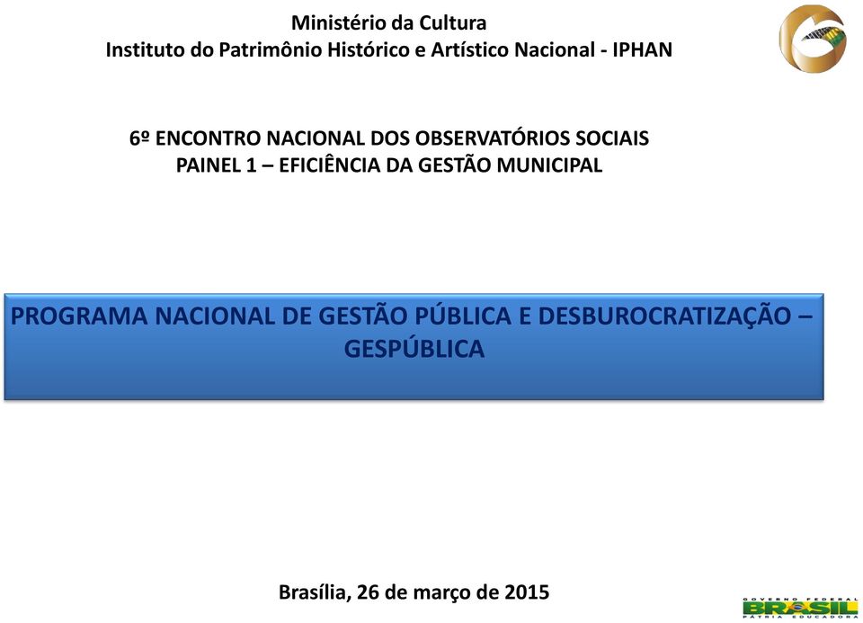 SOCIAIS PAINEL 1 EFICIÊNCIA DA GESTÃO MUNICIPAL PROGRAMA NACIONAL