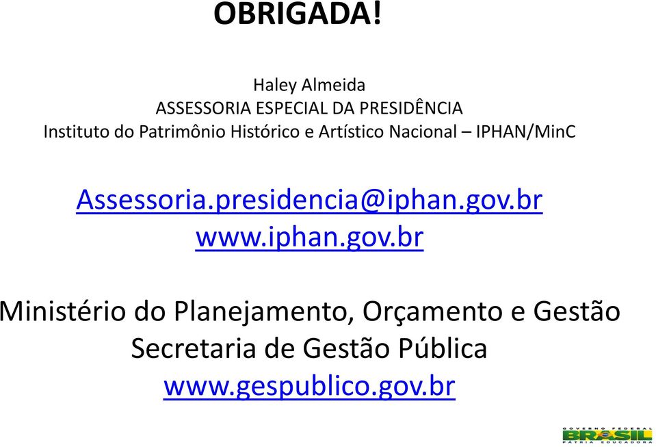 Patrimônio Histórico e Artístico Nacional IPHAN/MinC Assessoria.