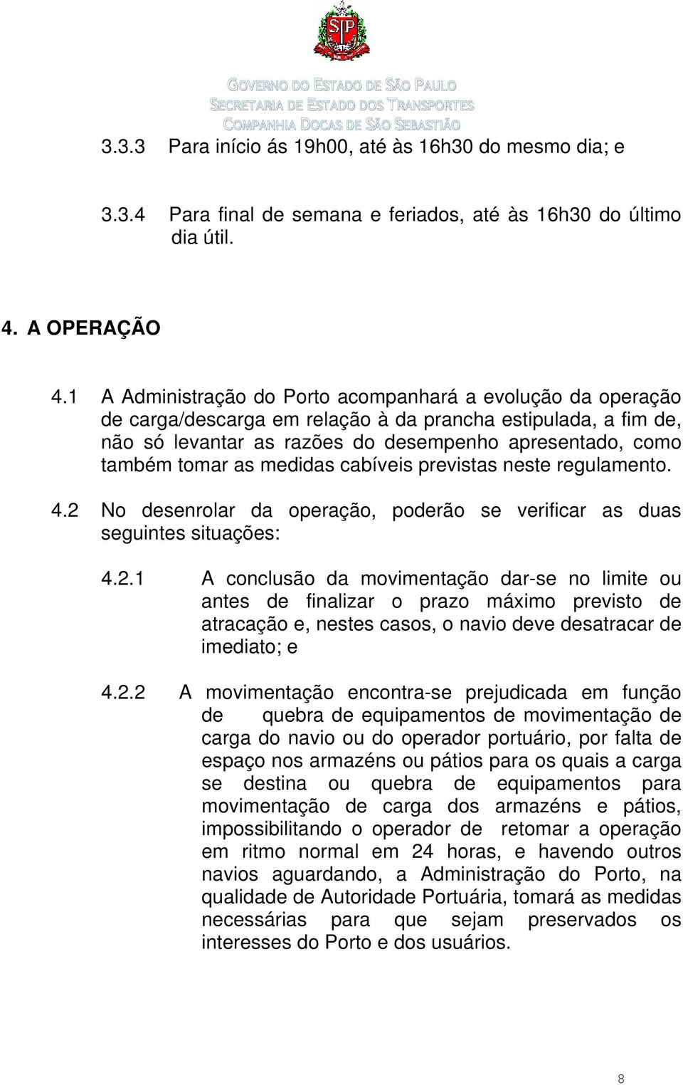 medidas cabíveis previstas neste regulamento. 4.2 