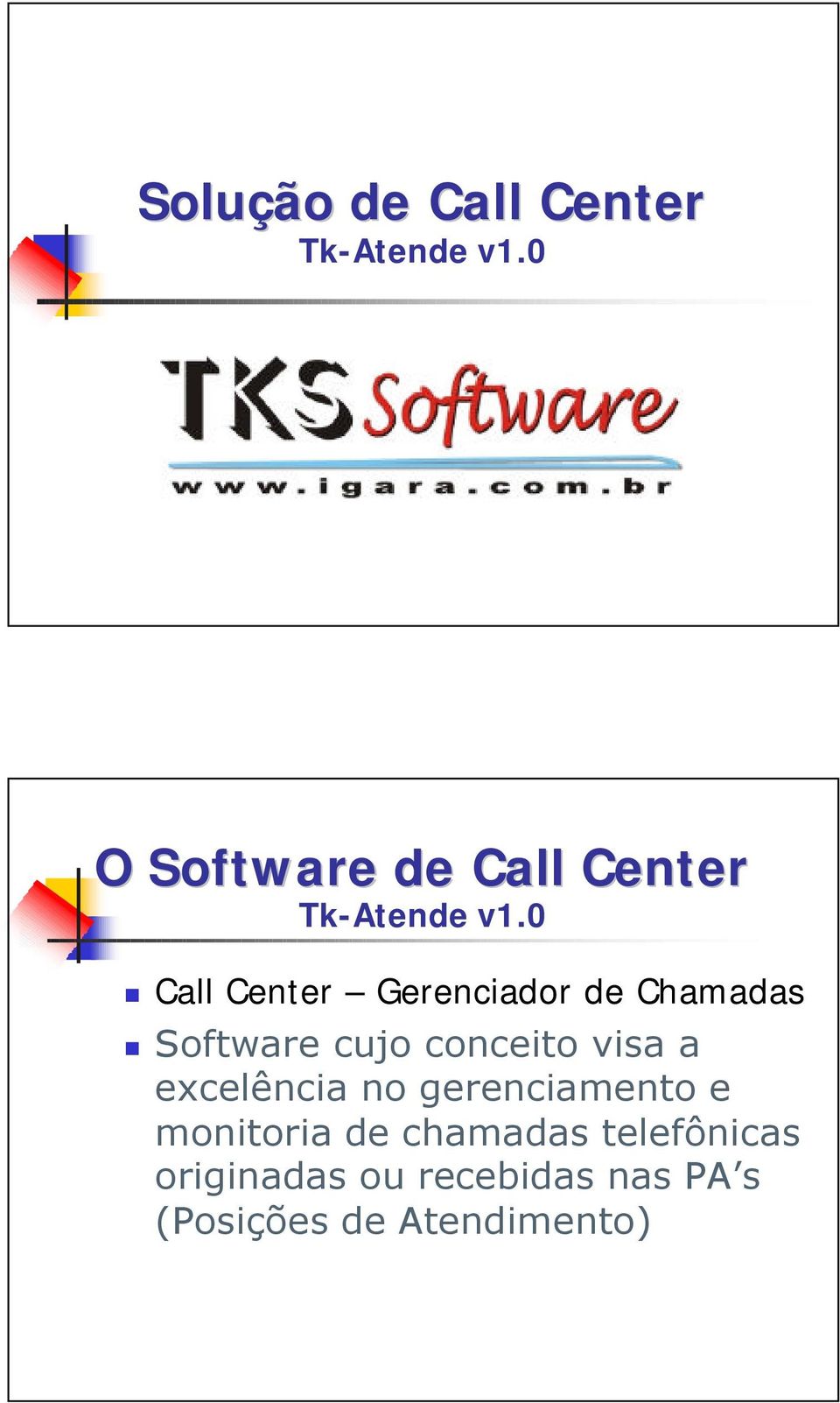 0 Call Center Gerenciador de Chamadas Software cujo conceito visa