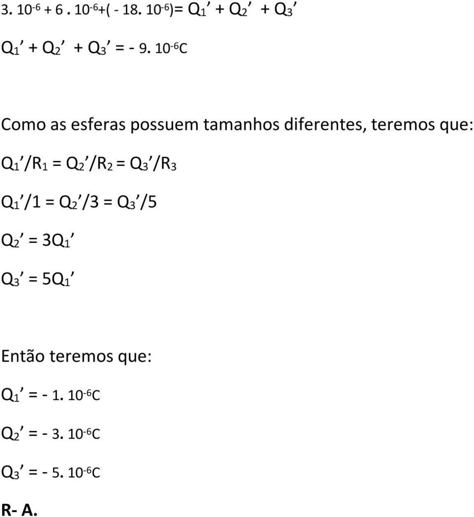 = Q 2 /R 2 = Q 3 /R 3 Q 1 /1 = Q 2 /3 = Q 3 /5 Q 2 = 3Q 1 Q 3 = 5Q 1