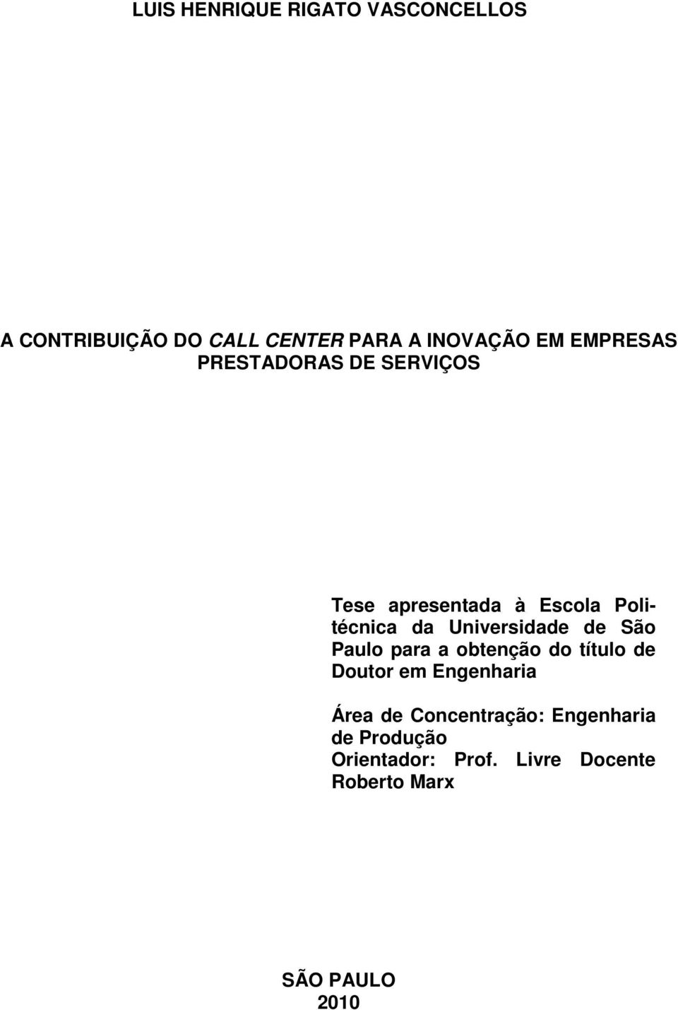 Universidade de São Paulo para a obtenção do título de Doutor em Engenharia Área de