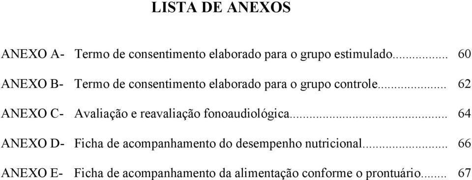 .. 62 ANEXO C- Avaliação e reavaliação fonoaudiológica.