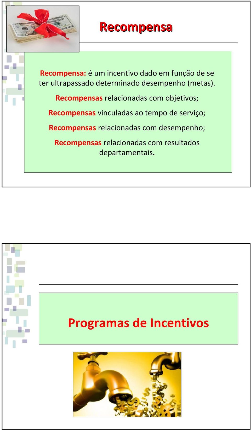 Recompensas relacionadas com objetivos; Recompensas vinculadas ao tempo de