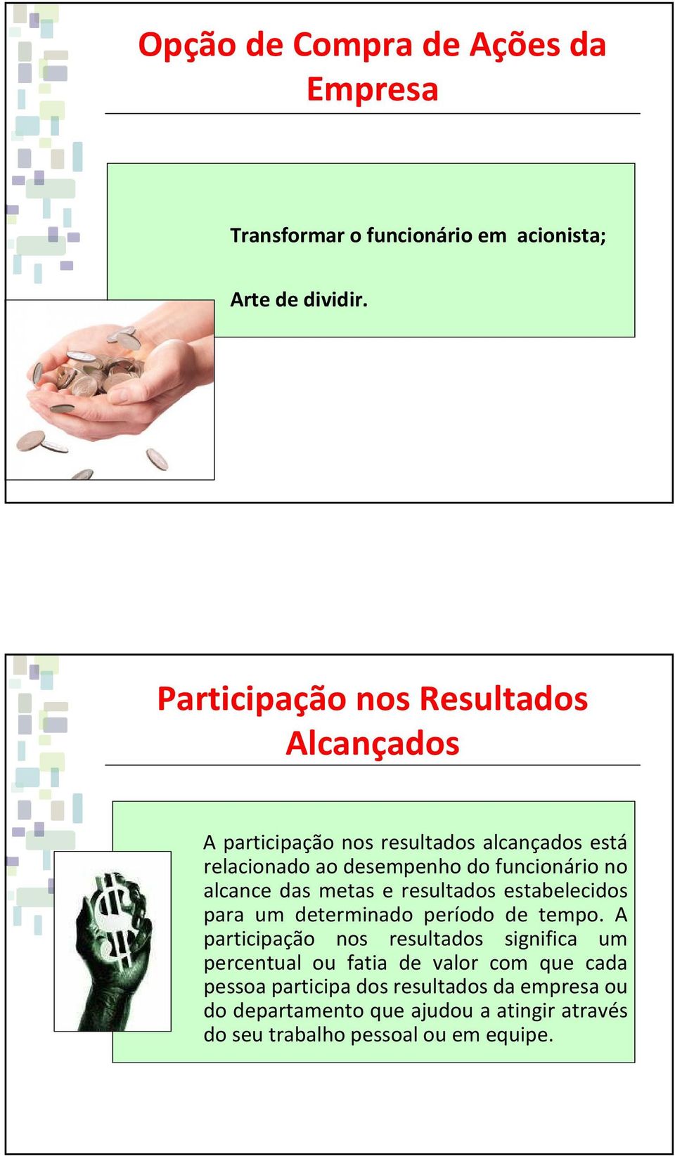 alcance das metas e resultados estabelecidos para um determinado período de tempo.